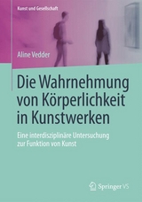 Die Wahrnehmung von Körperlichkeit in Kunstwerken - Aline Vedder