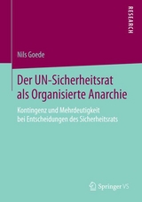 Der UN-Sicherheitsrat als Organisierte Anarchie - Nils Goede