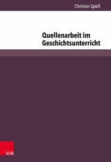 Quellenarbeit im Geschichtsunterricht -  Christian Spieß