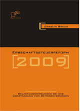 Erbschaftssteuerreform 2009: Belastungswirkungen bei der Übertragung von Betriebsvermögen - Carolin Braun