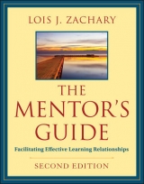 The Mentor′s Guide – Facilitating Effective Learning Relationships 2e - Zachary, LJ