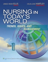 Nursing in Today's World - Ellis, Dr. Janice Rider; Hartley, Ms. Celia Love