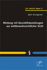 Werbung mit Geschäftsbeziehungen aus wettbewerbsrechtlicher Sicht - Björn Buchgeister