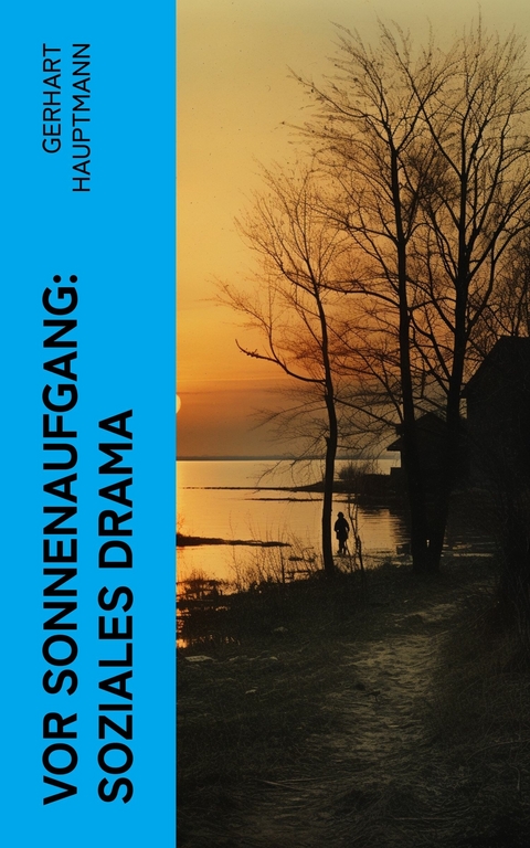 Vor Sonnenaufgang: Soziales Drama -  Gerhart Hauptmann