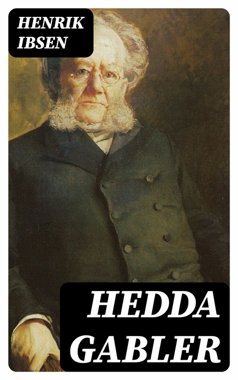 Hedda Gabler -  Henrik Ibsen