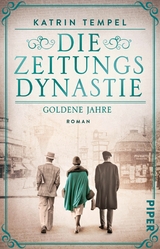 Die Zeitungsdynastie - Goldene Jahre -  Katrin Tempel