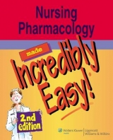 Nursing Pharmacology Made Incredibly Easy! - 