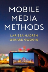 Mobile Media Methods - Larissa Hjorth, Gerard Goggin