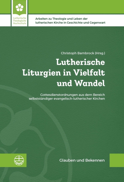 Lutherische Liturgien in Vielfalt und Wandel - 