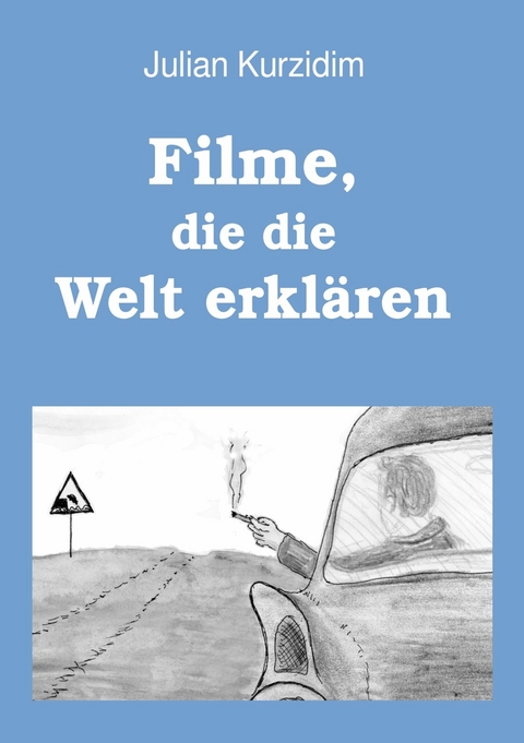 Filme, die die Welt erklären -  Julian Kurzidim