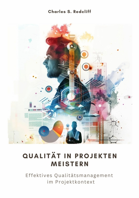 Qualität in Projekten meistern -  Charles S. Redcliff