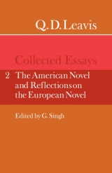 Q. D. Leavis: Collected Essays: Volume 2, The American Novel and Reflections on the European Novel - Leavis, Q. D.; Singh, G.