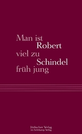 Man ist viel zu früh jung - Robert Schindel