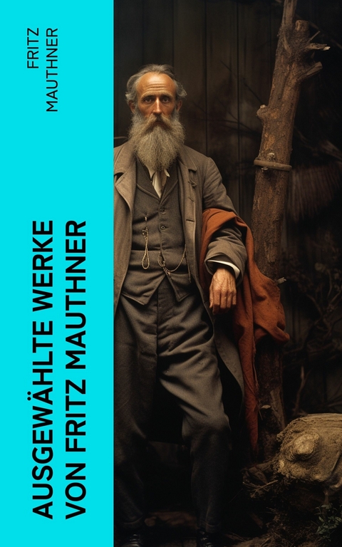 Ausgewählte Werke von Fritz Mauthner -  Fritz Mauthner