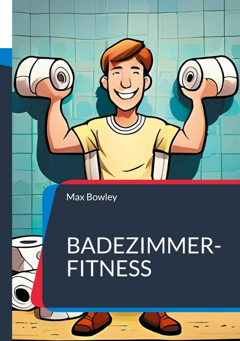 Badezimmer-Fitness -  Max Bowley