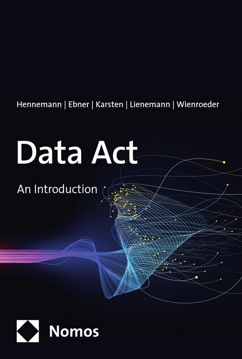 Data Act -  Moritz Hennemann,  Gordian Konstantin Ebner,  Benedikt Karsten,  Gregor Lienemann,  Marie Wienroeder