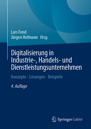 Digitalisierung in Industrie-, Handels- und Dienstleistungsunternehmen - Lars Fend; Jürgen Hofmann