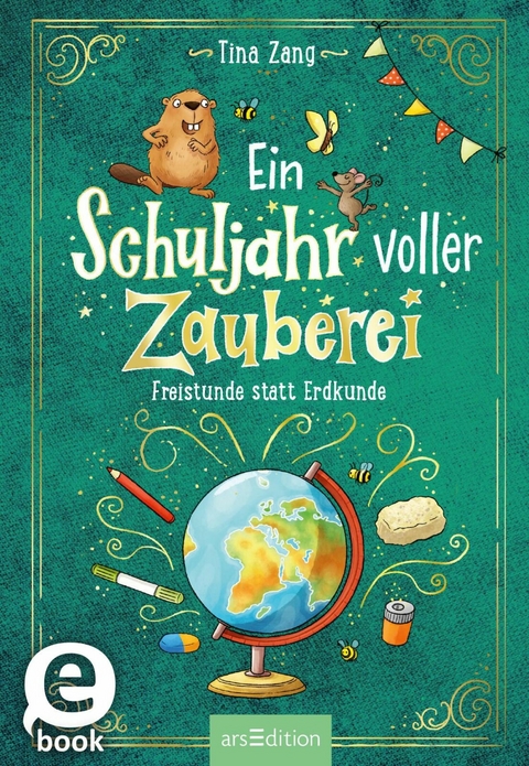 Ein Schuljahr voller Zauberei - Freistunde statt Erdkunde (Ein Schuljahr voller Zauberei 3) -  Tina Zang