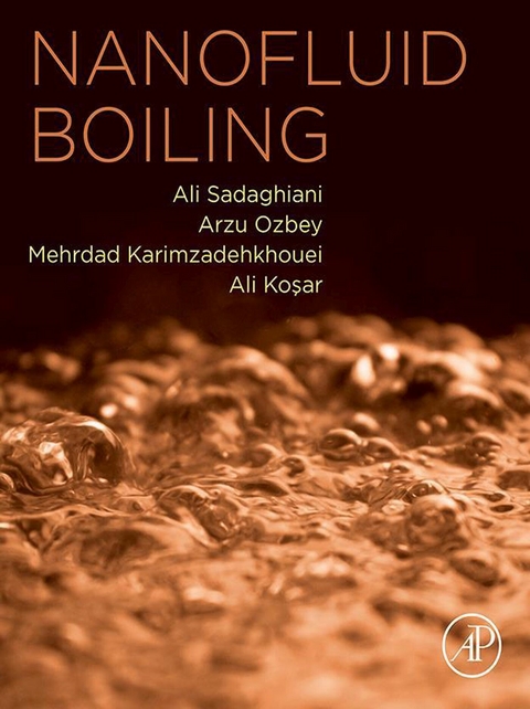 Nanofluid Boiling -  Mehrdad Karimzadehkhouei,  Ali Kosar,  Arzu Ozbey,  Ali Sadaghiani