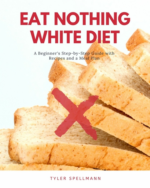 Eat Nothing White Diet -  Tyler Spellmann