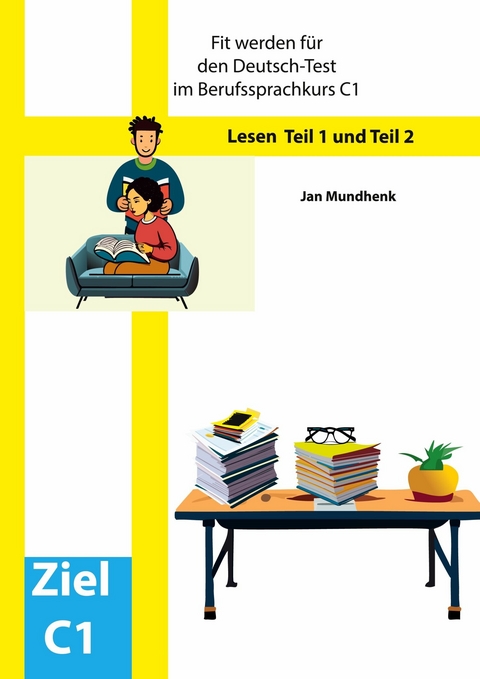 Fit werden für den Deutsch-Test für Berufssprachkurse C1: Lesen -  Jan Mundhenk