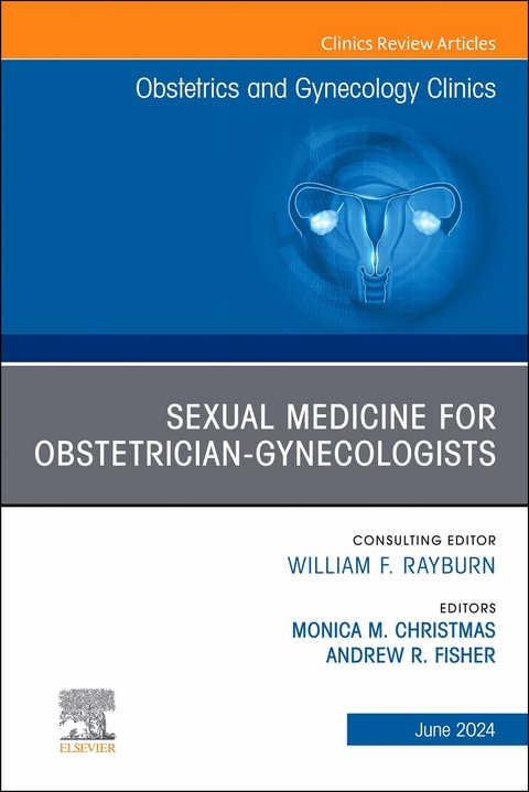 Sexual Medicine for Obstetrician-Gynecologists, An Issue of Obstetrics and Gynecology Clinics, E-Book - 