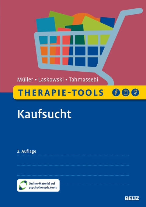 Therapie-Tools Kaufsucht -  Astrid Müller,  Nora M. Laskowski,  Nadja Tahmassebi