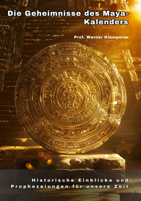 Die Geheimnisse des  Maya-Kalenders -  Werner Klemperer