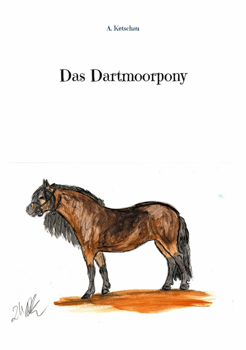 Das Dartmoorpony -  A. Ketschau