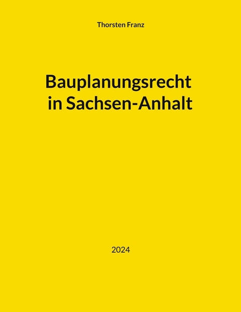 Bauplanungsrecht in Sachsen-Anhalt - Thorsten Franz