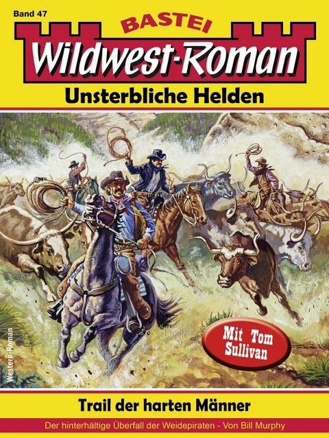 Wildwest-Roman – Unsterbliche Helden 47 - Bill Murphy