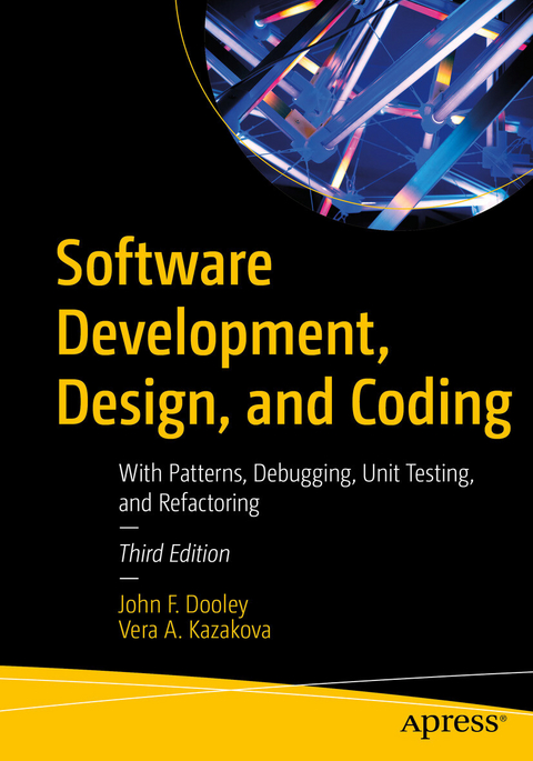 Software Development, Design, and Coding -  John F. Dooley,  Vera A. Kazakova