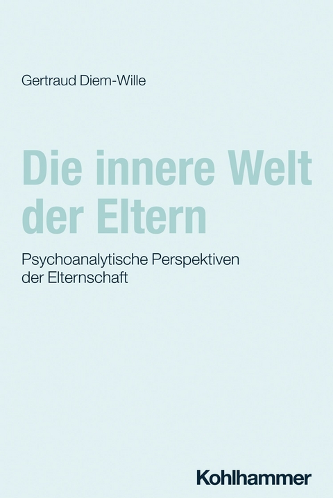 Die innere Welt der Eltern -  Gertraud Diem-Wille