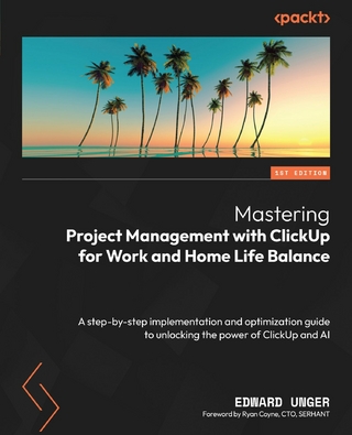 Mastering Project Management with ClickUp for Work and Home Life Balance - Edward Unger