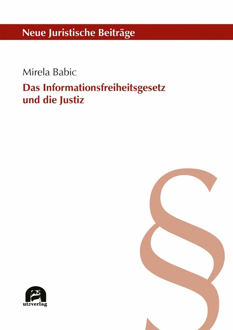 Das Informationsfreiheitsgesetz und die Justiz -  Mirela Babic