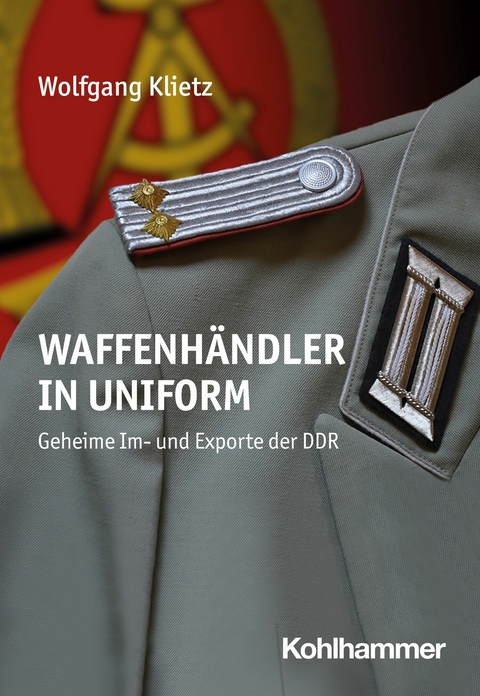 Waffenhändler in Uniform -  Wolfgang Klietz