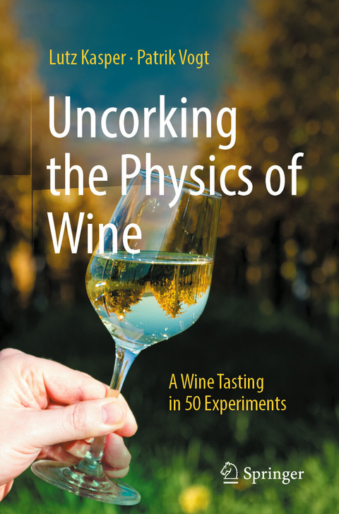 Uncorking the Physics of Wine -  Lutz Kasper,  Patrik Vogt