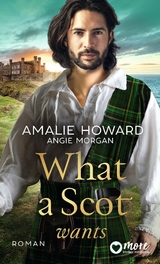 What a Scot wants -  Amalie Howard,  Angie Morgan