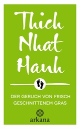 Der Geruch von frisch geschnittenem Gras -  Thich Nhat Hanh