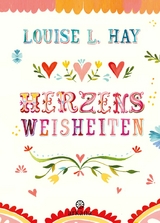 Herzensweisheiten -  Louise Hay