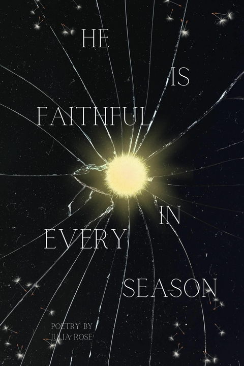 He Is Faithful In Every Season -  Julia Rose