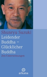 Leidender Buddha - Glücklicher Buddha -  Shunryu Suzuki