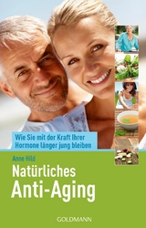 Natürliches Anti-Aging -  Anne Hild