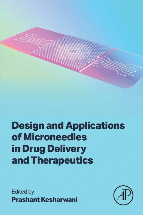 Design and Applications of Microneedles in Drug Delivery and Therapeutics - 