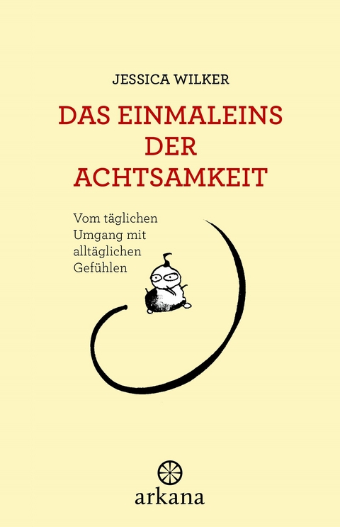 Das Einmaleins der Achtsamkeit -  Jessica Wilker