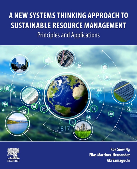 New Systems Thinking Approach to Sustainable Resource Management -  Elias Martinez Hernandez,  Kok Siew Ng,  Aki Yamaguchi