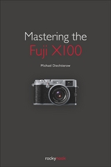 Mastering the Fuji X100 -  Michael Diechtierow