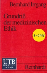 Grundriss der medizinischen Ethik - Bernhard Irrgang