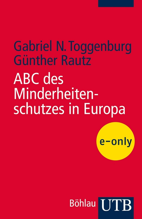 ABC des Minderheitenschutzes in Europa - Gabriel N. Toggenburg, Günther Rautz