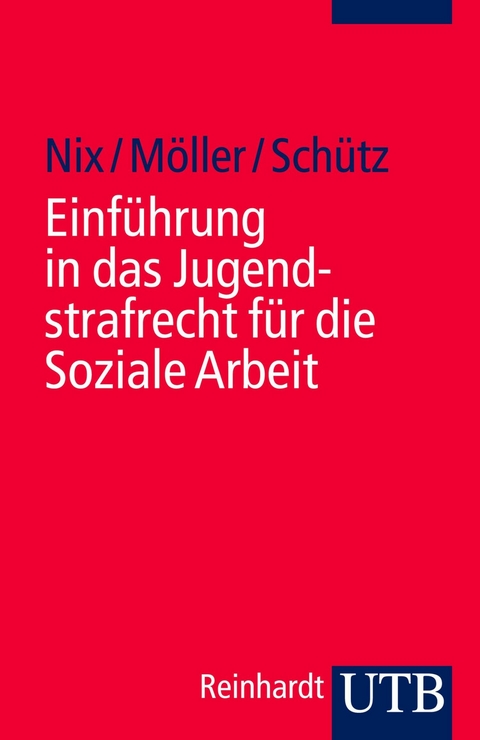 Einführung in das Jugendstrafrecht für die Soziale Arbeit - Christoph Nix, Winfried Möller, Carsten Schütz